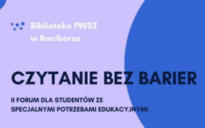II Forum dla studentów ze specjalnymi potrzebami edukacyjnymi pn. CZYTANIE BEZ BARIER