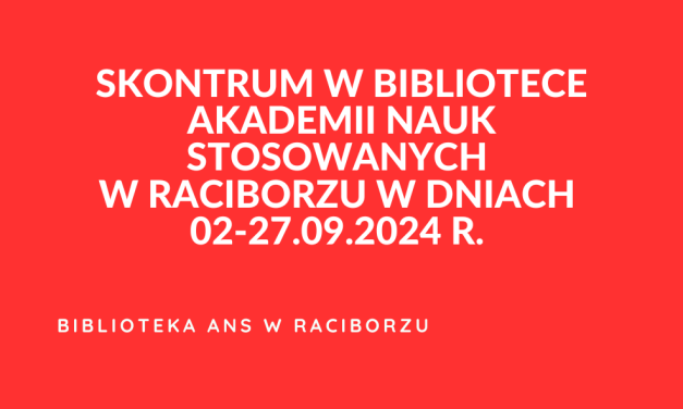 Skontrum w Bibliotece ANS w Raciborzu w dniach 02-27.09.2024 r.