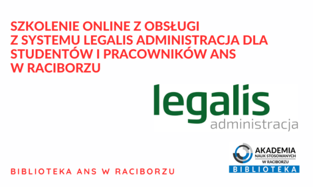 SZKOLENIE ONLINE Z OBSŁUGI SYSTEMU LEGALIS ADMINISTRACJA DLA STUDENTÓW I PRACOWNIKÓW ANS W RACIBORZU