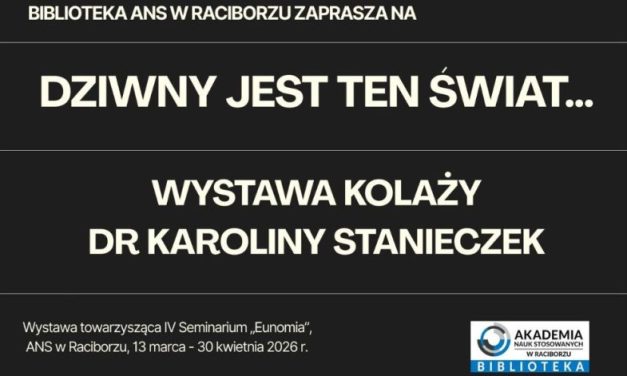 „Dziwny jest ten świat” – wystawa dr Karoliny Stanieczek