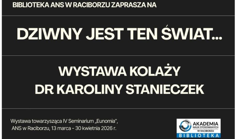 „Dziwny jest ten świat” – wystawa dr Karoliny Stanieczek